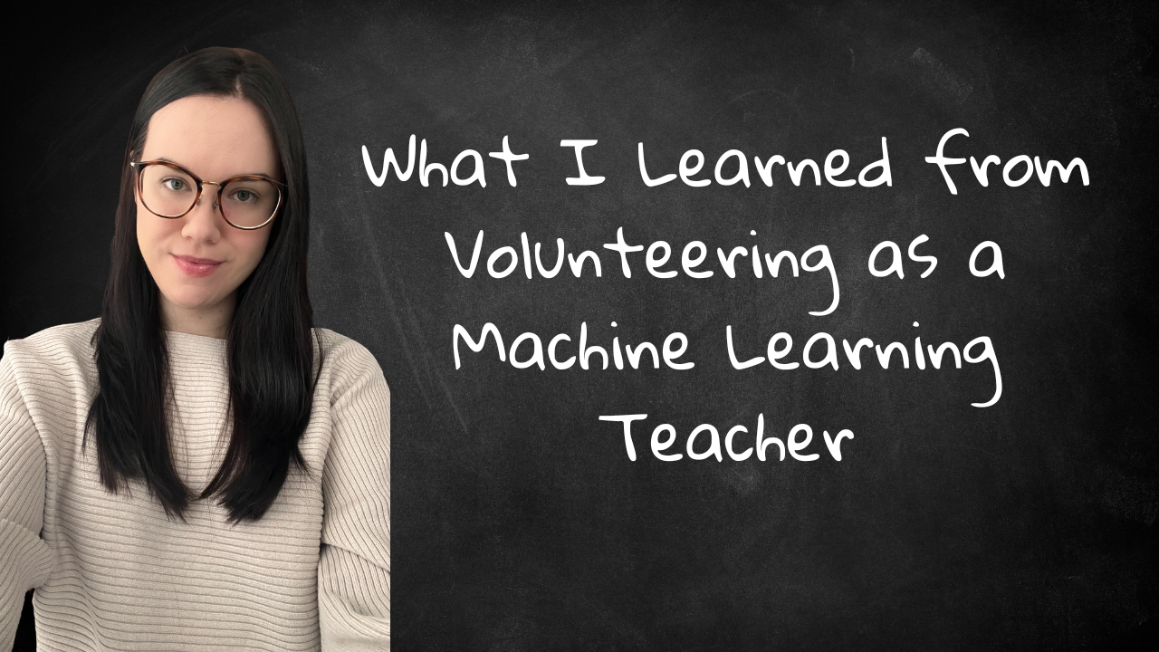 What I Learned from Volunteering as a Machine Learning Teacher this Year